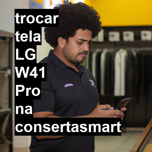 TROCAR TELA LG W41 PRO | Veja o preço