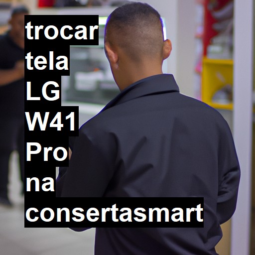 TROCAR TELA LG W41 PRO | Veja o preço