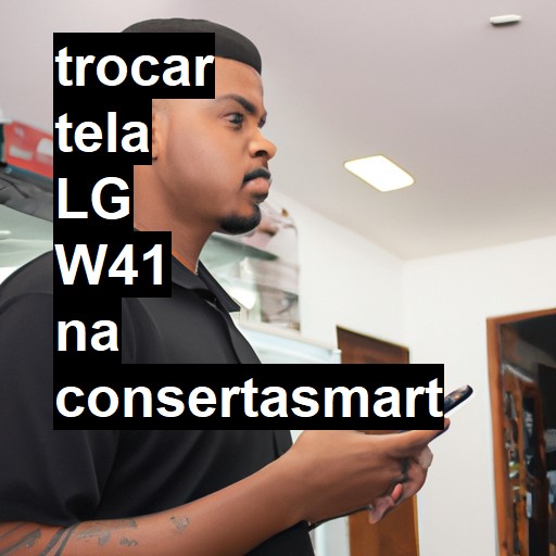 TROCAR TELA LG W41 | Veja o preço