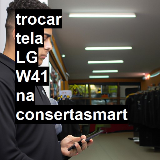 TROCAR TELA LG W41 | Veja o preço