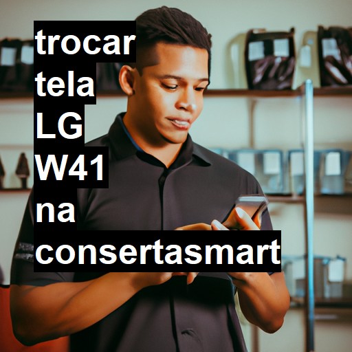 TROCAR TELA LG W41 | Veja o preço