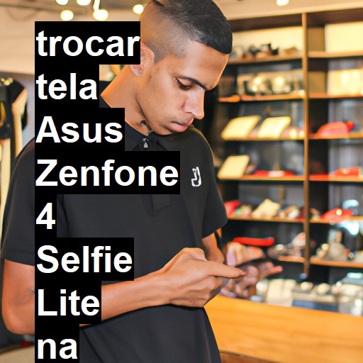 TROCAR TELA ASUS ZENFONE 4 SELFIE LITE | Veja o preço