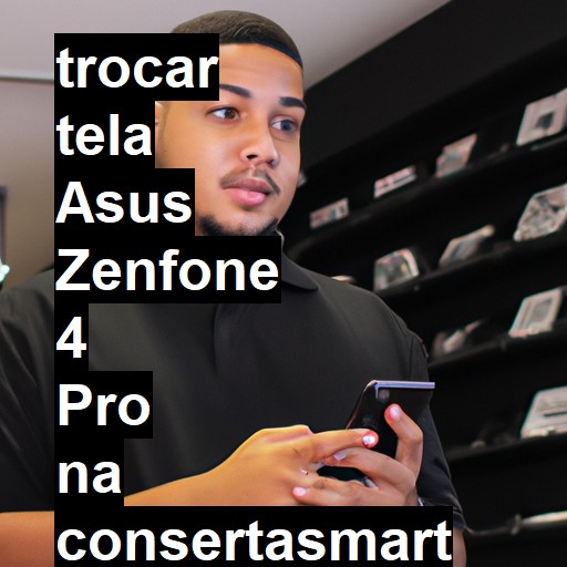 TROCAR TELA ASUS ZENFONE 4 PRO | Veja o preço