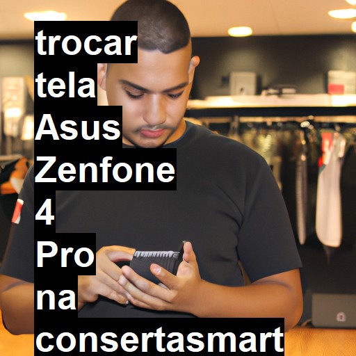 TROCAR TELA ASUS ZENFONE 4 PRO | Veja o preço