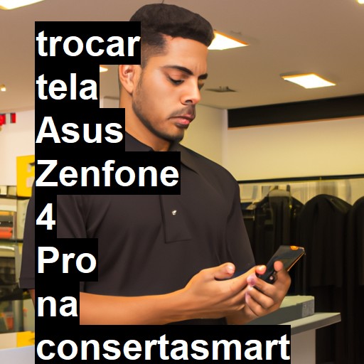 TROCAR TELA ASUS ZENFONE 4 PRO | Veja o preço