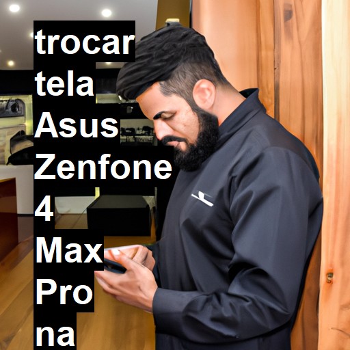 TROCAR TELA ASUS ZENFONE 4 MAX PRO | Veja o preço