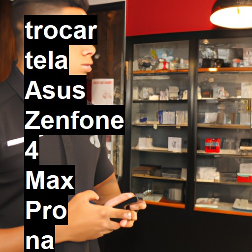 TROCAR TELA ASUS ZENFONE 4 MAX PRO | Veja o preço