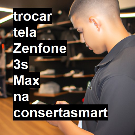 TROCAR TELA ZENFONE 3S MAX | Veja o preço