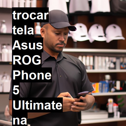 TROCAR TELA ASUS ROG PHONE 5 ULTIMATE | Veja o preço