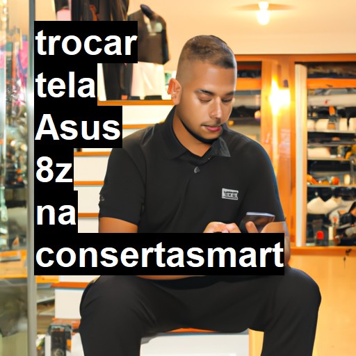 TROCAR TELA ASUS 8Z | Veja o preço