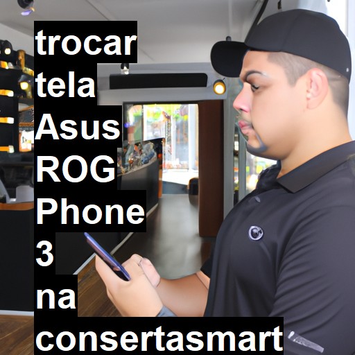 TROCAR TELA ASUS ROG PHONE 3 | Veja o preço