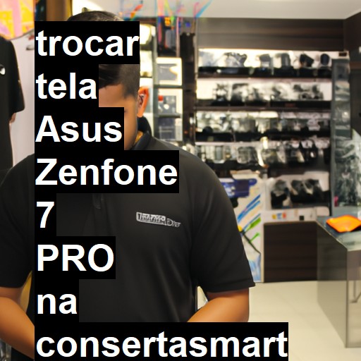 TROCAR TELA ASUS ZENFONE 7 PRO | Veja o preço