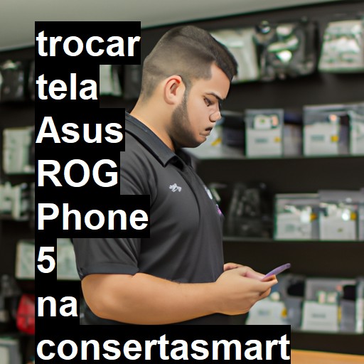 TROCAR TELA ASUS ROG PHONE 5 | Veja o preço