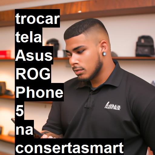 TROCAR TELA ASUS ROG PHONE 5 | Veja o preço