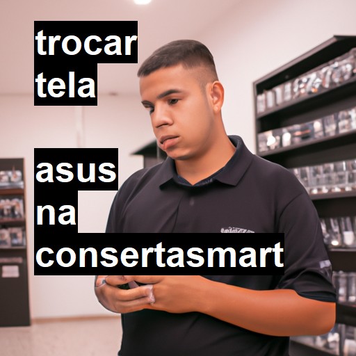 Trocar Tela Asus  |  R$ 99,00 (a partir)