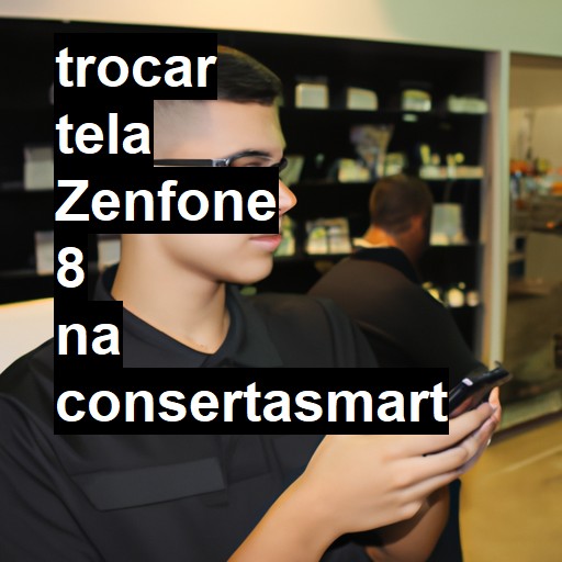 TROCAR TELA ZENFONE 8 | Veja o preço