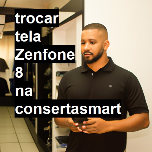 TROCAR TELA ZENFONE 8 | Veja o preço