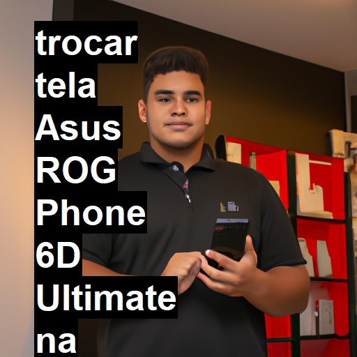 TROCAR TELA ASUS ROG PHONE 6D ULTIMATE | Veja o preço