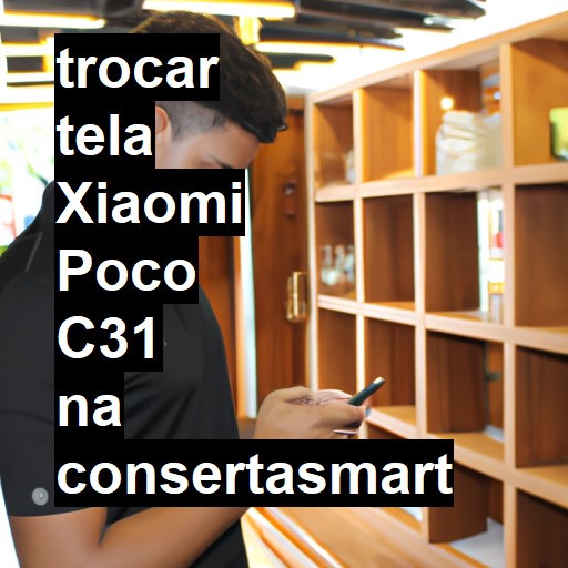 TROCAR TELA XIAOMI POCO C31 | Veja o preço