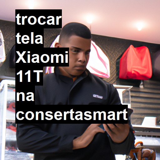 TROCAR TELA XIAOMI 11T | Veja o preço