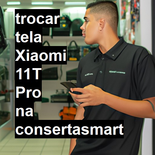 TROCAR TELA XIAOMI 11T PRO | Veja o preço