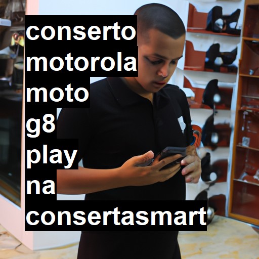 Conserto em  Moto G8 Play | Veja o preço