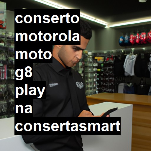 Conserto em  Moto G8 Play | Veja o preço