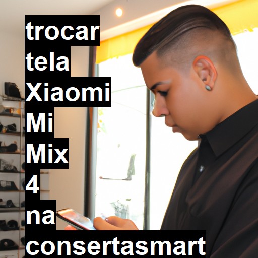 TROCAR TELA XIAOMI MI MIX 4 | Veja o preço