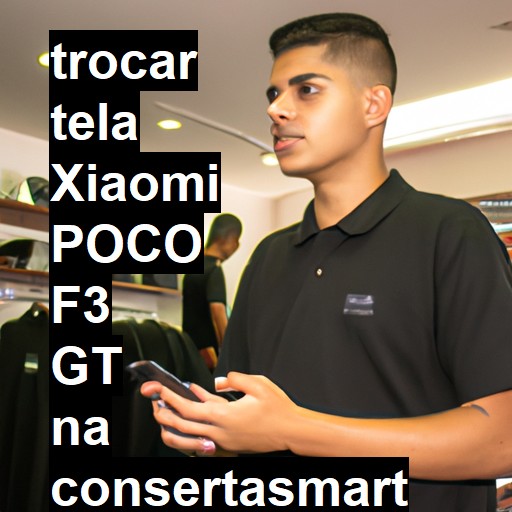 TROCAR TELA XIAOMI POCO F3 GT | Veja o preço