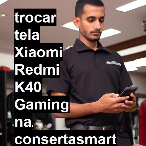 TROCAR TELA XIAOMI REDMI K40 GAMING | Veja o preço