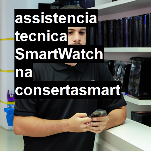 Assistência Técnica Smartwatch - ORÇAMENTO AGORA