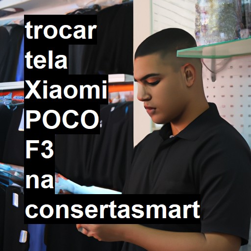 TROCAR TELA XIAOMI POCO F3 | Veja o preço