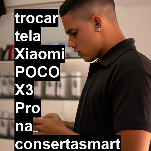 TROCAR TELA XIAOMI POCO X3 PRO | Veja o preço