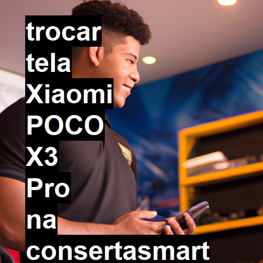 TROCAR TELA XIAOMI POCO X3 PRO | Veja o preço