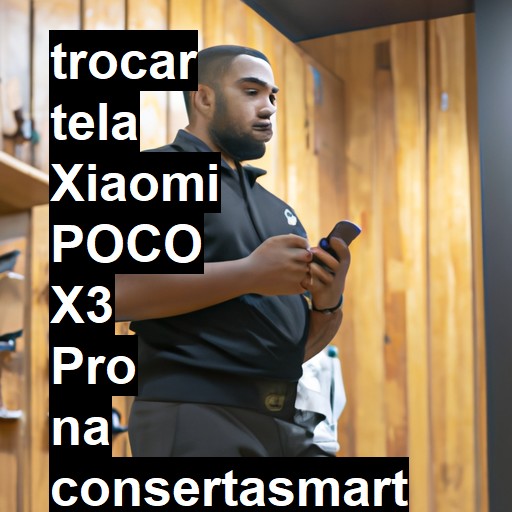 TROCAR TELA XIAOMI POCO X3 PRO | Veja o preço