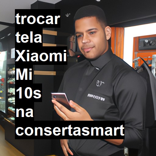 TROCAR TELA XIAOMI MI 10S | Veja o preço