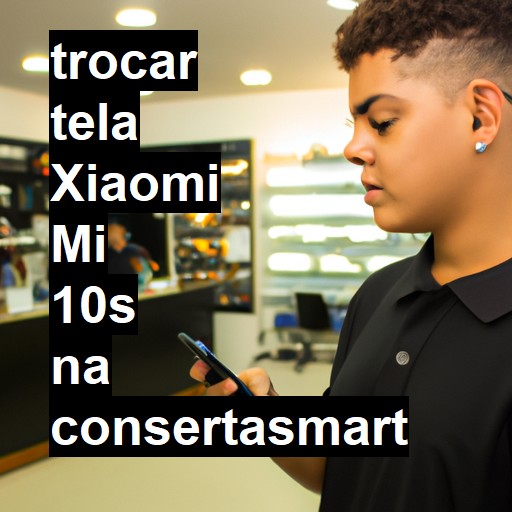 TROCAR TELA XIAOMI MI 10S | Veja o preço