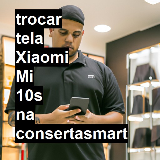 TROCAR TELA XIAOMI MI 10S | Veja o preço