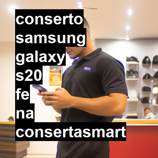 Conserto em Samsung Galaxy S20 FE | Veja o preço