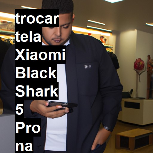 TROCAR TELA XIAOMI BLACK SHARK 5 PRO | Veja o preço