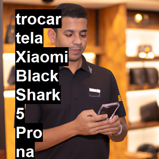 TROCAR TELA XIAOMI BLACK SHARK 5 PRO | Veja o preço