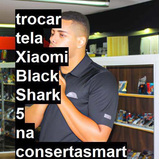 TROCAR TELA XIAOMI BLACK SHARK 5 | Veja o preço