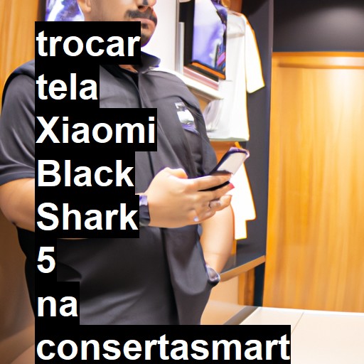 TROCAR TELA XIAOMI BLACK SHARK 5 | Veja o preço