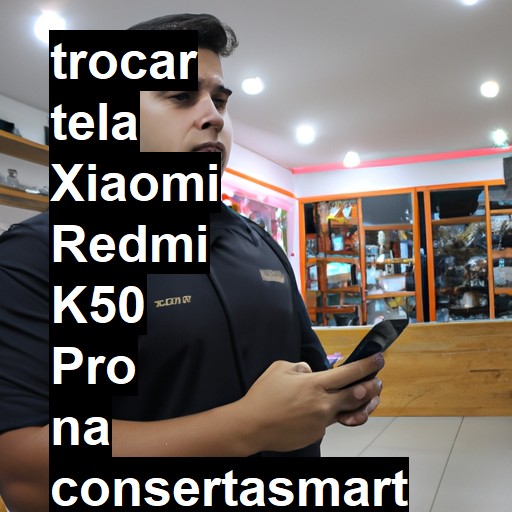 TROCAR TELA XIAOMI REDMI K50 PRO | Veja o preço