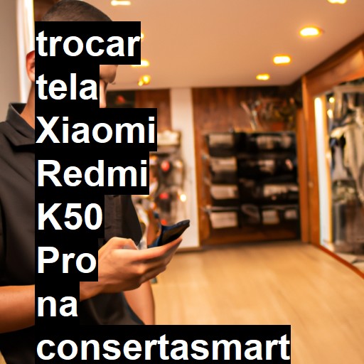 TROCAR TELA XIAOMI REDMI K50 PRO | Veja o preço