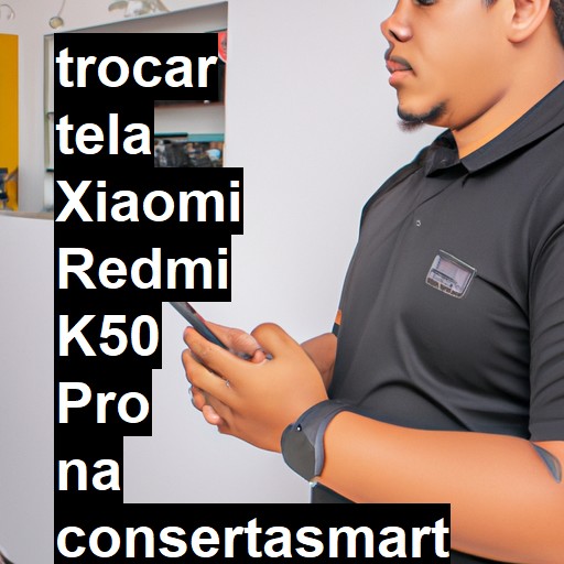 TROCAR TELA XIAOMI REDMI K50 PRO | Veja o preço