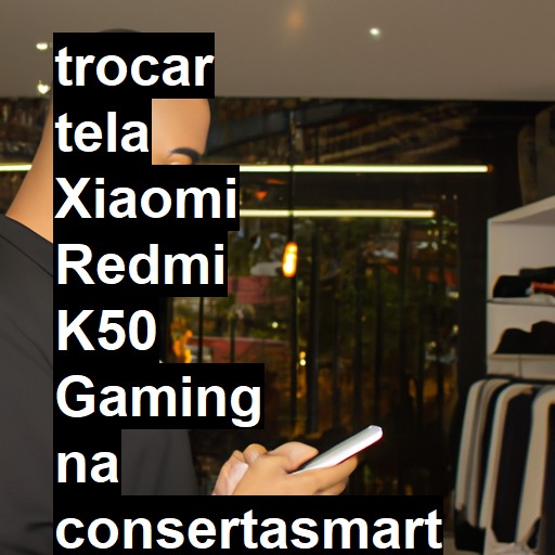 TROCAR TELA XIAOMI REDMI K50 GAMING | Veja o preço