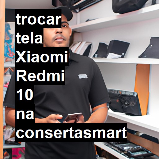 TROCAR TELA XIAOMI REDMI 10 | Veja o preço