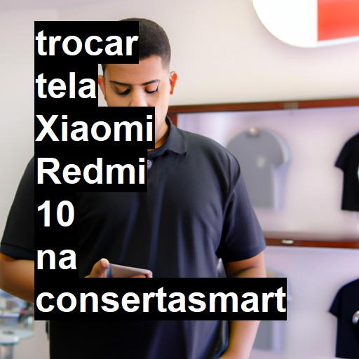 TROCAR TELA XIAOMI REDMI 10 | Veja o preço