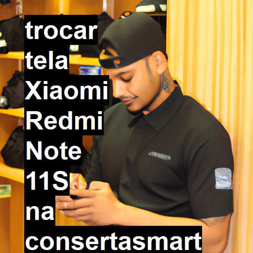 TROCAR TELA XIAOMI REDMI NOTE 11S | Veja o preço